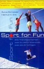 Sport for Fun. Alle Trendsportarten - was du dafür brauchst, was sie dir bringen
