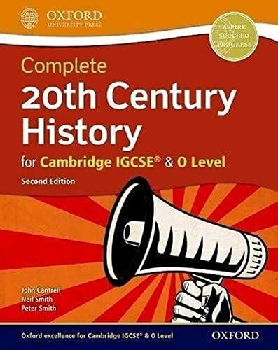 Complete 20th Century History for Cambridge IGCSE® & O Level: Students of Cambridge IGCSE, IGCSE 9-1 & O Level History (0470/0977/2147) Complete 20th Century History for Cambridge IGCSE® & O Level: Students of Cambridge IGCSE, IGCSE 9-1 & O Level History (0470/0977/2147)