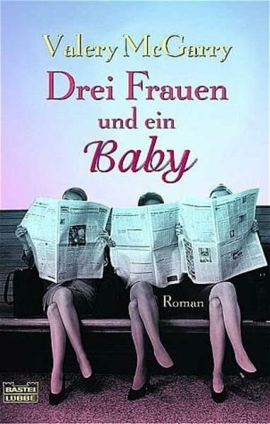 Drei Frauen und ein Baby (Allgemeine Reihe. Bastei Lübbe Taschenbücher)