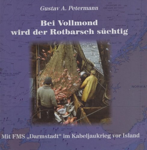 Bei Vollmond wird der Rotbarsch süchtig: Mit FMS 'Darmstadt' im Kabeljaukrieg vor Island