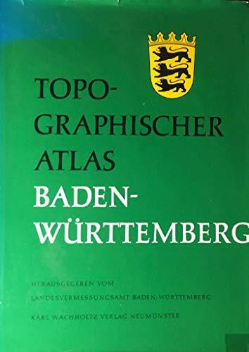 Topographischer Atlas Baden- Württemberg. Eine Landeskunde