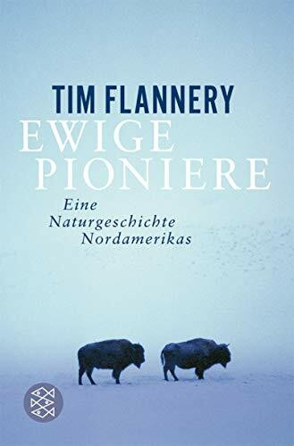 Ewige Pioniere: Eine Naturgeschichte Nordamerikas (Fischer Sachbücher)