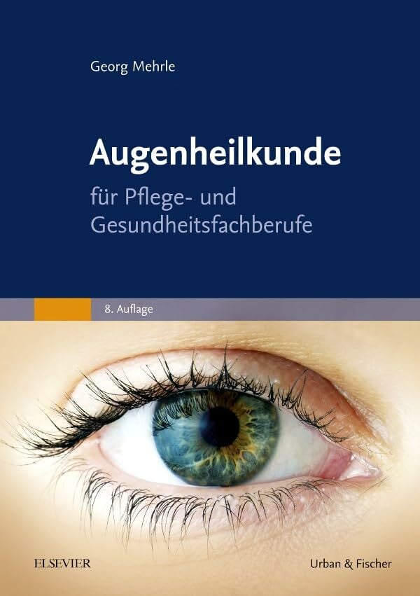 Augenheilkunde: für Pflege- und Gesundheitsfachberufe Augenheilkunde: für Pflege- und Gesundheitsfachberufe