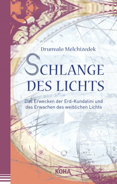 Schlange des Lichts: Das Erwecken der Erd-Kundalini und das Erwachen des weiblichen Lichts