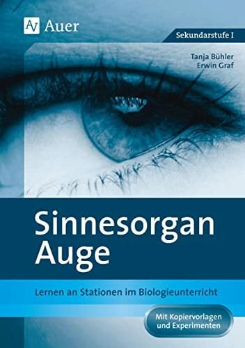 Sinnesorgan Auge: Lernen an Stationen im Biologieunterricht | Mit Kopiervorlagen und Experimenten (5. bis 10. Klasse) (Lernen an Stationen Biologie... Sinnesorgan Auge: Lernen an Stationen im Biologieunterricht | Mit Kopiervorlagen und Experimenten (5. bis 10. Klasse) (Lernen an Stationen Biologie Sekundarstufe)