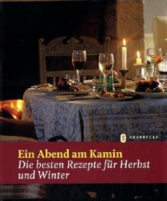 Ein Abend am Kamin: Die besten Rezepte für Herbst und Winter