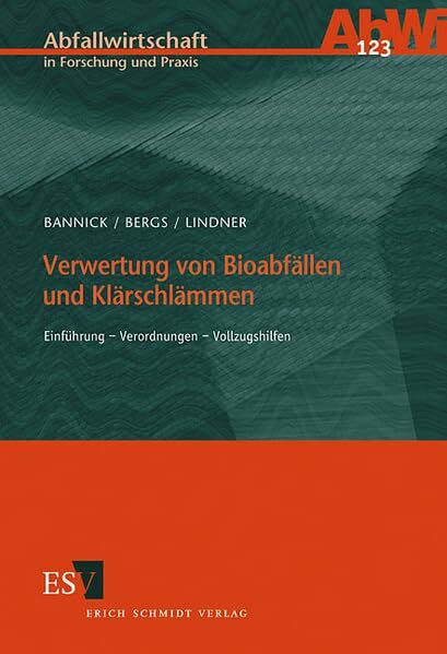 Verwertung von Bioabfällen und Klärschlämmen: Einführung - Verordnungen - Vollzugshilfen (Abfallwirtschaft in Forschung und Praxis)