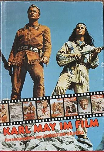 KARL MAY IM FILM. Eine Bilddokumentation. Vorwort von Claus Roxin. Mit einem Beitrag von Michael Petzel: Eine Bilddokumentation. Vorw. v. Claus Roxin. Mit e. Beitr. v. Michael Petzel
