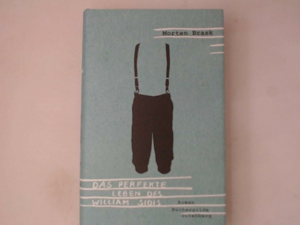 [William Sidis' perfekte liv] ; Das perfekte Leben des William Sidis : Roman