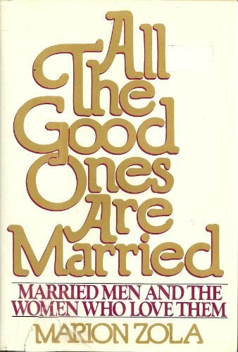 All the good ones are married: Married men and the women who love them All the good ones are married: Married men and the women who love them