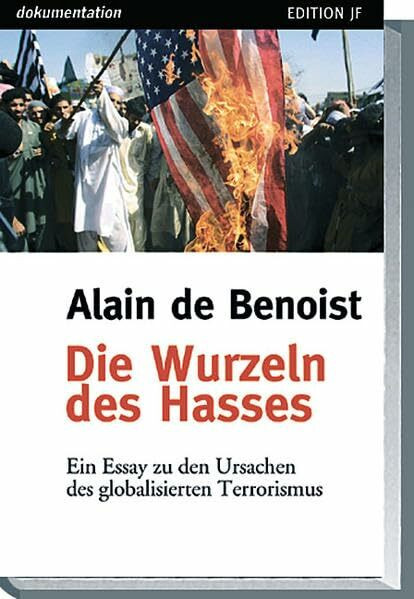 Die Wurzeln des Hasses: Ein Essay zu den Ursachen des globalisierten Terrorismus (Reihe dokumentation)