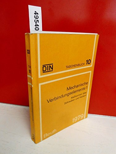 Mechanische Verbindungselemente 1 Maßnormen über Schrauben und Muttern (DIN Taschenbuch)