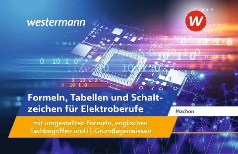 Formeln, Tabellen und Schaltzeichen für Elektroberufe mit umgestellten Formeln, englischen Fachbegriffen und IT-Grundlagenwissen. Formelsammlung