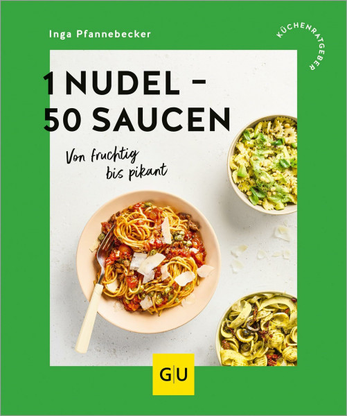 1 Nudel – 50 Saucen: Von fruchtig bis pikant (GU Küchenratgeber)
