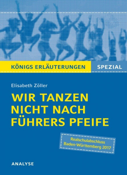 Wir tanzen nicht nach Führers Pfeife. Königs Erläuterungen Spezial.