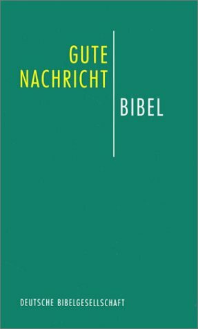 Gute Nachricht Bibel: Altes und Neues Testament