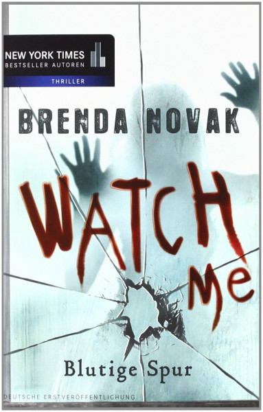 Watch Me - Blutige Spur: Roman. Deutsche Erstveröffentlichung (New York Times Bestseller Autoren: Thriller/Krimi)