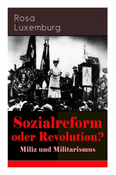 Sozialreform oder Revolution? - Miliz und Militarismus: Das Lohngesetz, Die Krise, Die Gewerkschaften, Die Genossenschaften, Die Sozialreform, Zollpol