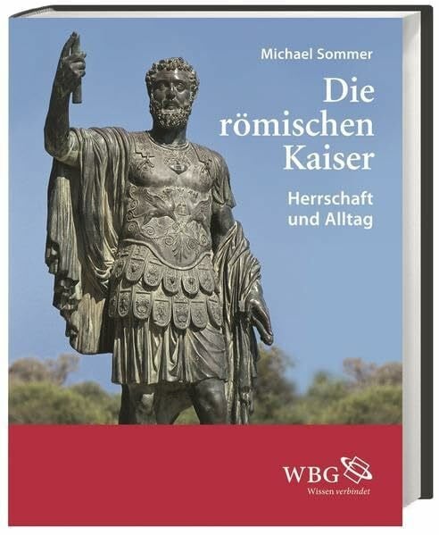 Die römischen Kaiser: Herrschaft und Alltag