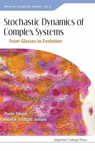 STOCHASTIC DYNAMICS OF COMPLEX SYSTEMS: From Glasses to Evolution (Series on Complexity Science, Band 2)