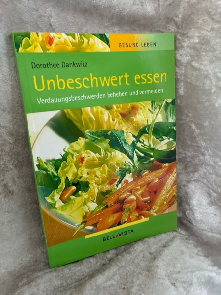 Unbeschwert essen: Verdauungsbeschwerden beheben und vermeiden