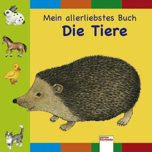 Mein allerliebstes Buch: Die Tiere