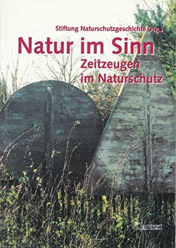 Natur im Sinn: Wegmarken. Beiträge zur Geschichte des Naturschutzes (Veröffentlichungen der Stiftung Naturschutzgeschichte)