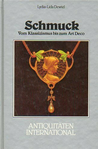 Lydia-Lida Dewiel: Antiquitäten International: Schmuck - Vom Klassizismus bis zum Art Deco
