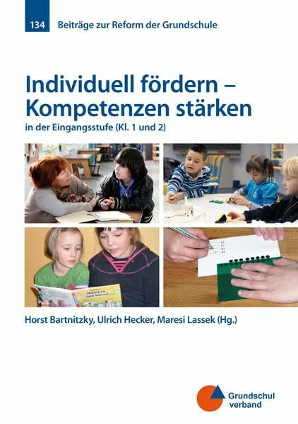 Individuell fördern - Kompetenzen stärken: in der Eingangsstufe (Kl. 1 und 2) (Beiträge zur Reform der Grundschule)