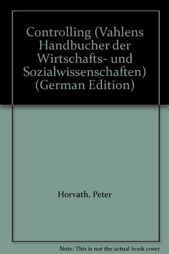 Controlling. Vahlens Handbücher der Wirtschafts- und Sozialwissenschaften,