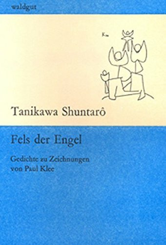 Fels der Engel: Gedichte zu Zeichnungen von Paul Klee. Deutsch-Japanisch (waldgut lektur (le))