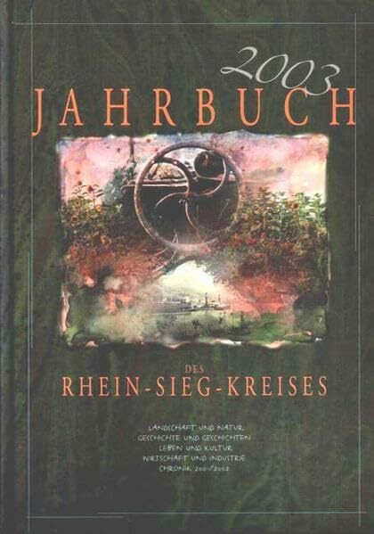 Jahrbuch des Rhein-Sieg-Kreises: Landschaft und Natur, Geschichte und Geschichten, Leben und Kultur, Wirtschaft und Industrie, Chronik 2001/2002: Hrsg. v. Rhein-Sieg-Kreis