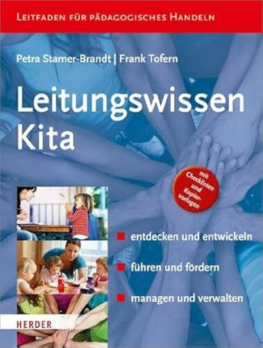 Leitungswissen Kita: entdecken und entwickeln - führen und fördern - managen und verwalten