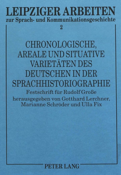 Chronologische, areale und situative Varietäten des Deutschen in der Sprachhistoriographie