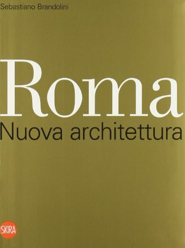 Roma. Nuova architettura. Ediz. italiana e inglese (Biblioteca di architettura)