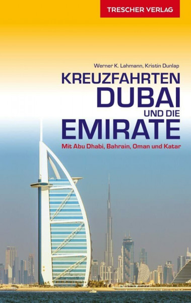 TRESCHER Reiseführer Kreuzfahrten Dubai und die Emirate: Auf Schiffsreise im Orient. Mit Abu Dhabi, Bahrain, Oman und Katar