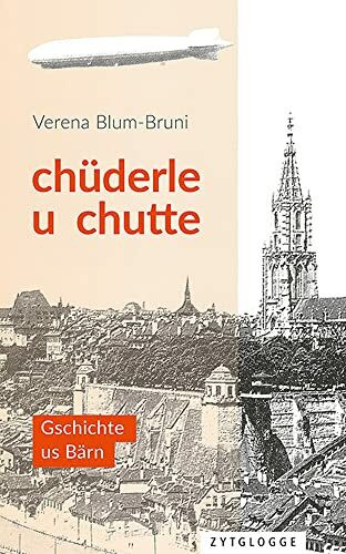 Chüderle u chutte: Gschichte us Bärn
