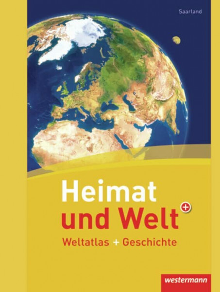 Heimat und Welt Weltatlas + Geschichte: Saarland: Bisherige Ausgabe Saarland (Heimat und Welt Weltatlas + Geschichte: Bisherige Ausgabe Saarland)