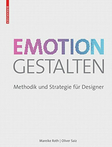 Emotion gestalten: Methodik und Strategie für Designer