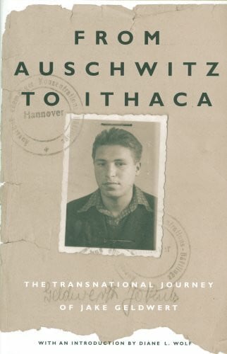 From Auschwitz to Ithaca: The Transnational Journey of Jack Geltwert (Occasional Publications of the Department of Near Eastern Studies and the Program of Jewish Studies, Cornell University, 6)