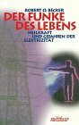 Der Funke des Lebens: Heilkraft und Gefahren der Elektrizität (Piper Taschenbuch)