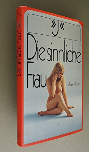 Die sinnliche Frau