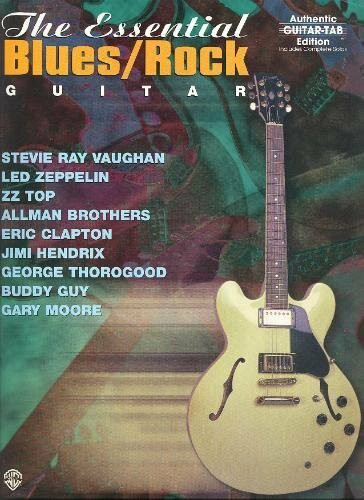 The Essential Blues: Rock Guitar: Authentic Guitar Tab Edition