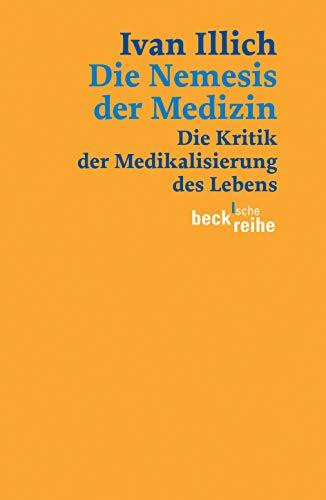 Die Nemesis der Medizin: Die Kritik der Medikalisierung des Lebens