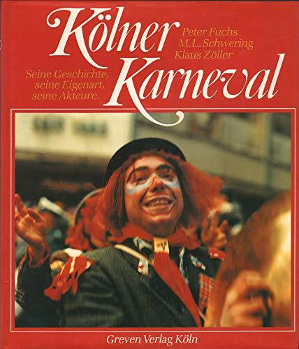 Kölner Karneval: Seine Geschichte, seine Eigenart, seine Akteure