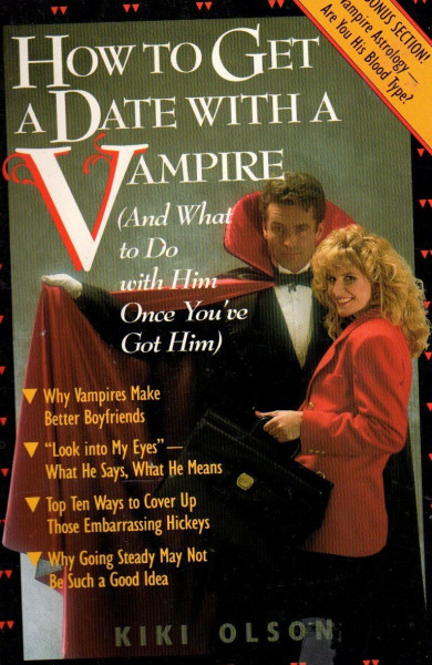 How to Get a Date With a Vampire (And What to Do With Him Once You'Ve Got Him)