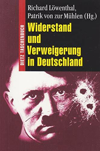Widerstand und Verweigerung in Deutschland 1933 bis 1945 (Dietz-Taschenbücher)