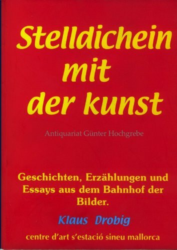 Stelldichein mit der Kunst.Geschichten, Erzählungen und Essays aus dem Bahnhof der Bilder.