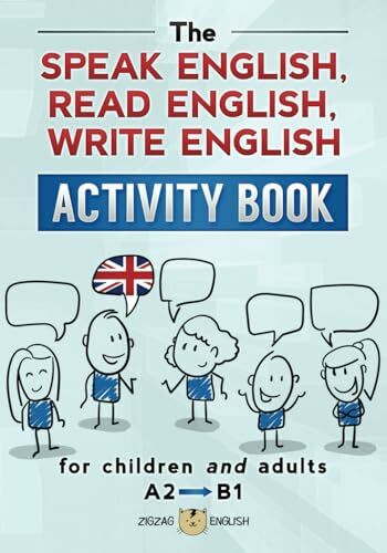 THE SPEAK ENGLISH, READ ENGLISH, WRITE ENGLISH ACTIVITY BOOK: for children and adults, A2 to B1 (Learn English Activity Books, Band 3)