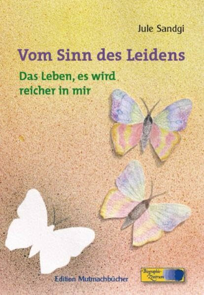 Vom Sinn des Leidens: Das Leben, es wird reicher in mir. Autobiographie Band II: 1998-2005